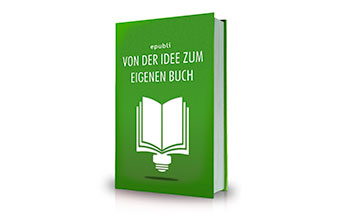 Von der Idee zum eigenen Buch Von der Idee zum eigenen Buch
