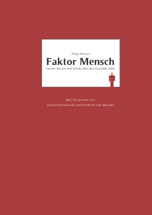 Das Buch zur erfolgreichen Handelsblatt-Kolumne „Faktor Mensch“.