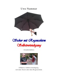 Sicher mit Regenschirm Selbstverteidigung - Grundtechnicken - Uwe Nummer