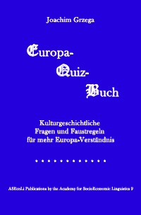 Europa-Quiz-Buch - Kulturgeschichtliche Fragen und Faustregeln für mehr Europa-Verständnis - Joachim Grzega