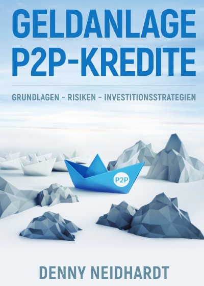 'Geldanlage P2P Kredite: Grundlagen – Risiken – Investitionsstrategien'-Cover