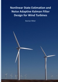 Nonlinear State Estimation and Noise Adaptive Kalman Filter Design for Wind Turbines - Bastian Ritter