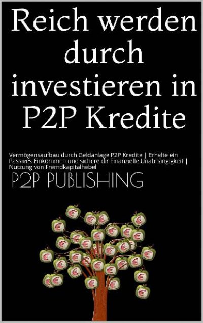 'Cover von Reich werden durch investieren in P2P Kredite'-Cover