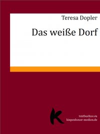 Das weiße Dorf - Teresa Dopler