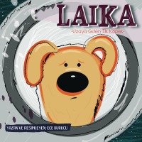 Laika - Uzaya Giden İlk Köpek - Ece Burucu, Deniz Burucu, Arzu Onur, Ece Burucu