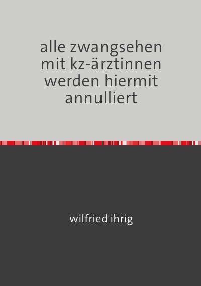 'Cover von alle zwangsehen mit kz-ärztinnen werden hiermit annulliert'-Cover