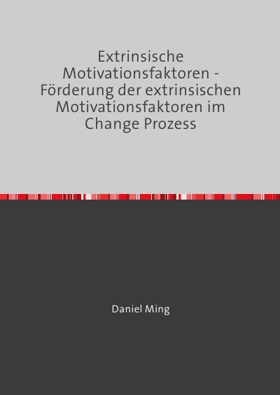 'Cover von Extrinsische Motivationsfaktoren – Förderung der extrinsischen Motivationsfaktoren im Change Prozess'-Cover