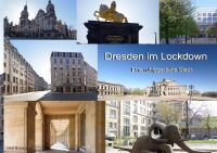 Dresden im Lockdown - Eine ruhiggestellte Stadt - Veit Schagow