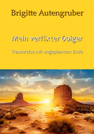 'Mein verflixter 60iger – Traumreise mit ungeplantem Ende'-Cover