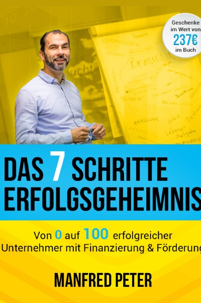 'Das 7 Schritte Erfolgsgeheimnis – Von 0 auf 100 erfolgreicher Unternehmer mit Finanzierung & Förderung'-Cover