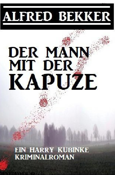 'Der Mann mit der Kapuze: Ein Harry Kubinke Kriminalroman'-Cover