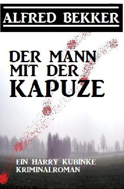 'Cover von Der Mann mit der Kapuze: Ein Harry Kubinke Kriminalroman'-Cover