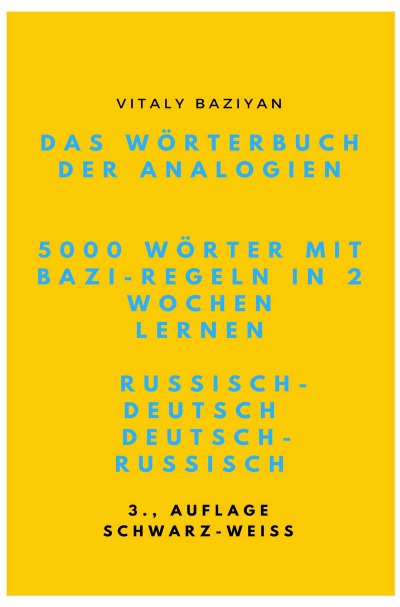 'Cover von Das Wörterbuch der Analogien Russisch–Deutsch/Deutsch–Russisch mit Bazi-Regeln: 5000 russische Wörter mit Bazi-Regeln in 2 Wochen lernen'-Cover