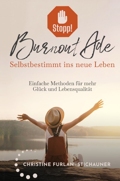 'Stopp! Burnout Ade – Selbstbestimmt ins neue Leben: Einfache Methoden für mehr Glück und Lebensqualität'-Cover