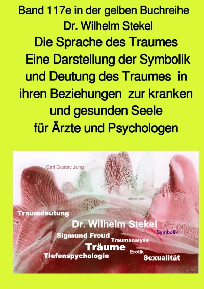 'Cover von Die Sprache des Traumes – Eine Darstellung der Symbolik und Deutung des Traumes  in ihren Beziehungen  zur kranken und gesunden Seele für Ärzte und Psychologen – Band 117e in der gelben Buchreihe bei Jürgen Ruszkowski – Teil 2'-Cover