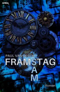 FRAMSTAG SAM - Ein satirischer Science-Fiction-Roman - Paul van Herck, Ronald M. Hahn