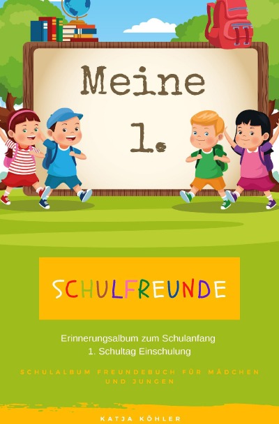 'Cover von Meine 1. Schulfreunde Erinnerungsalbum zum Schulanfang 1. Schultag Einschulung Schulalbum Freundebuch für Mädchen und Jungen'-Cover