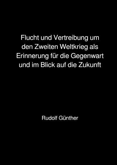 'Cover von Flucht und Vertreibung um den Zweiten Weltkrieg als Erinnerung für die Gegenwart und im Blick auf die Zukunft'-Cover