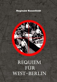 Requiem für West-Berlin - Ein Kowalski Thriller - Reginald Rosenfeldt