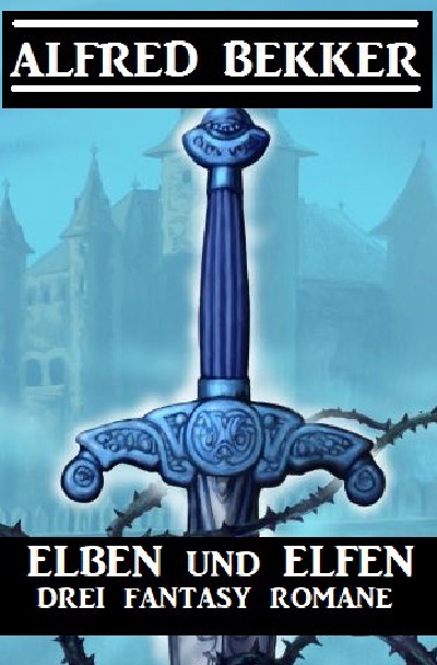 'Cover von Elben und Elfen: Drei Fantasy Romane'-Cover