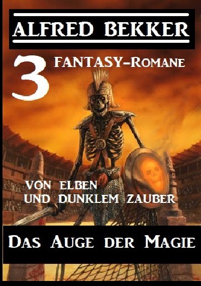 'Das Auge der Magie – Von Elben und dunklem Zauber: Drei Fantasy Romane'-Cover