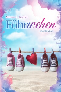 Föhrwehen Inselbabys - Melana E. Fischer