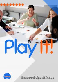 Play it! 30 Kennenlernspiele für Trainings, Workshops, Gruppen - 30 Spiele mit denen Sie spielend in jedes Seminar schaffen - Neil Y. Tresher