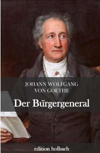 Der Bürgergeneral - Johann Wolfgang von Goethe