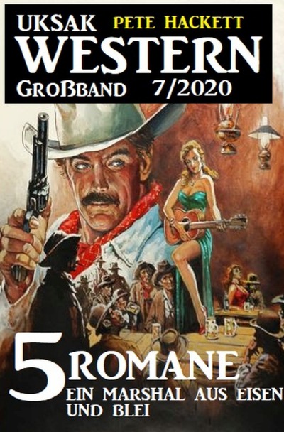 'Cover von Uksak Western Großband 7/2020 – 5 Romane: Ein Marshal aus Eisen und Blei'-Cover