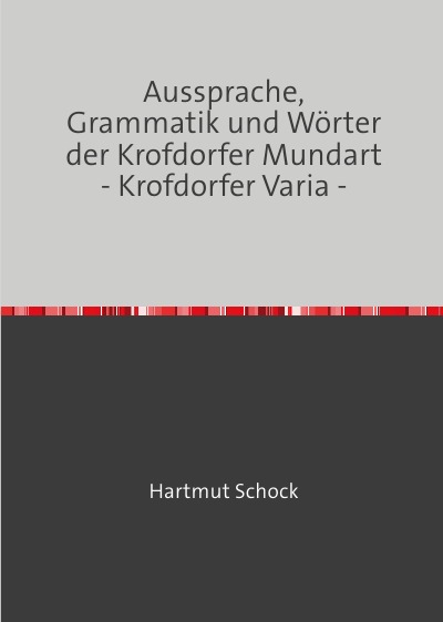 'Aussprache, Grammatik und Wörter der Krofdorfer Mundart – Krofdorfer Varia –'-Cover