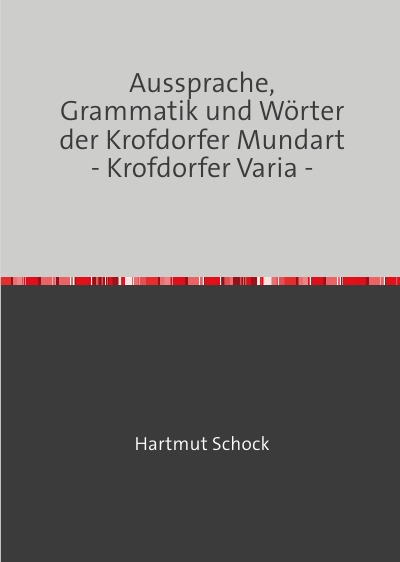 'Cover von Aussprache, Grammatik und Wörter der Krofdorfer Mundart – Krofdorfer Varia –'-Cover