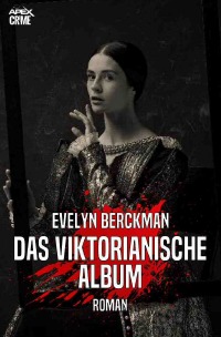 DAS VIKTORIANISCHE ALBUM - Der Krimi-Klassiker! - Evelyn Berckman