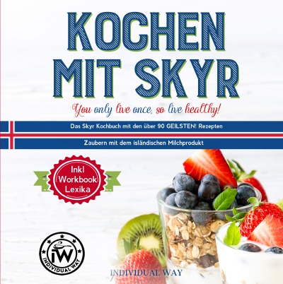 'Kochen mit SKYR you only live once, so live healthy!'-Cover