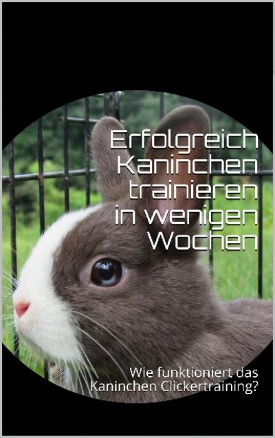 'Cover von Erfolgreich Kaninchen trainieren in wenigen Wochen'-Cover