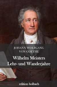 Wilhelm Meisters Lehr- und Wanderjahre - Johann Wolfgang von Goethe