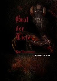Gral der Tiefe - Eine Werkauswahl - Robert Grains