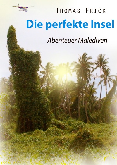 'Die perfekte Insel – Abenteuer Malediven'-Cover