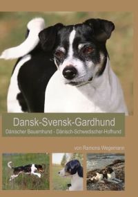 Dansk-Svensk-Gardhund - Dänisch-Schwedischer-Hofhund - Dansk-Svensk-Farmdog - Dänischer Bauernhund - unkomplizierter Wegbegleiter und pflegeleichte Hunderasse - ramona wegemann