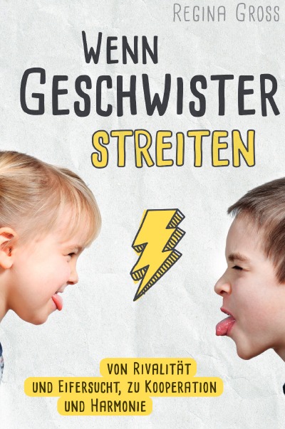 'Wenn Geschwister streiten: Von Rivalität und Eifersucht, zu Kooperation und Harmonie'-Cover