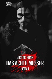 DAS ACHTE MESSER - Der Krimi-Klassiker! - Victor Gunn, Christian Dörge