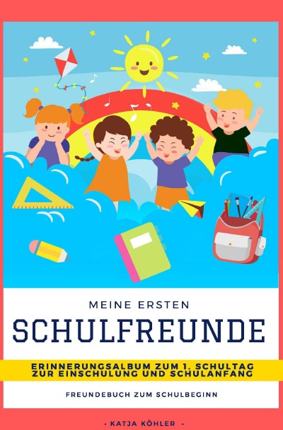 'Meine ersten Schulfreunde Erinnerungsalbum zum 1. Schultag zur Einschulung und Schulanfang Freundebuch zum Schulbeginn'-Cover