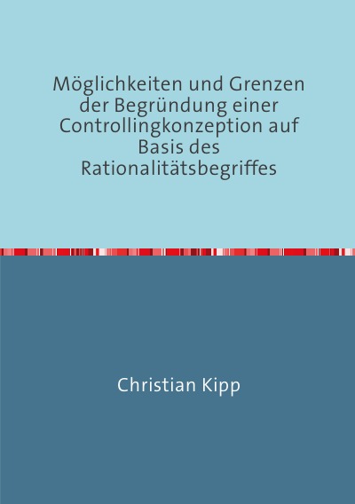 'Möglichkeiten und Grenzen der Begründung einer Controllingkonzeption auf Basis des Rationalitätsbegriffes'-Cover