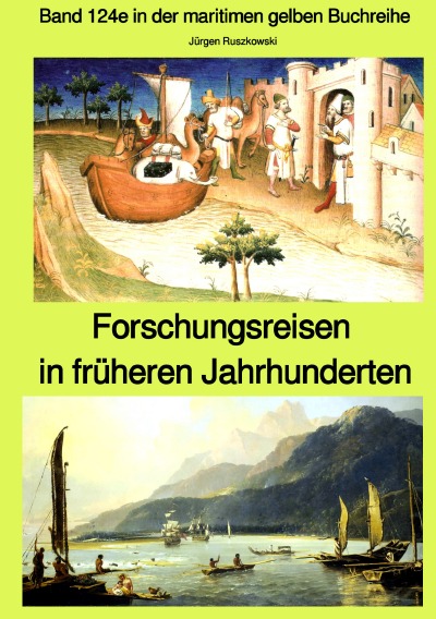 'Forschungsreisen in früheren Jahrhunderten – Band 124e in der maritimen gelben Buchreihe bei Jürgen Ruszkowski'-Cover