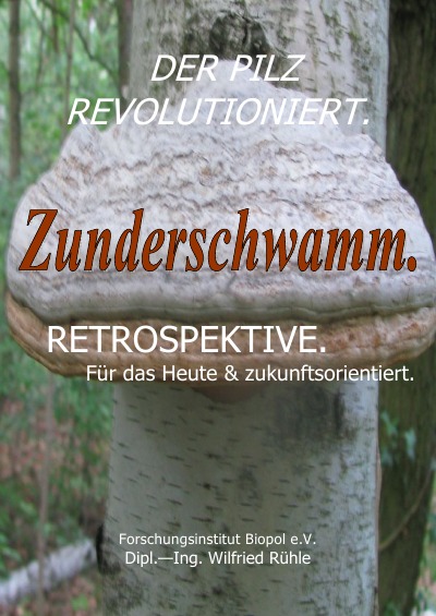 'Der Pilz revolutioniert. Zunderschwamm. Retrospektive. Für das Heute & zukunftsorientiert.'-Cover
