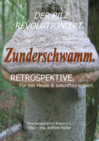 'Cover von Der Pilz revolutioniert. Zunderschwamm. Retrospektive. Für das Heute & zukunftsorientiert.'-Cover