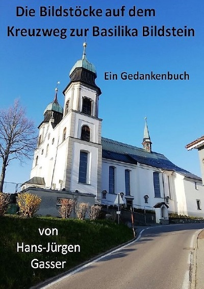 'Cover von Die Bildstöcke auf dem Kreuzweg zur Basilika Maria Bildstein'-Cover