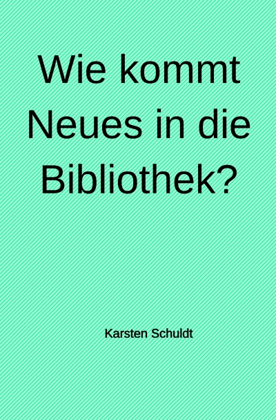 'Wie kommt Neues in die Bibliothek?'-Cover