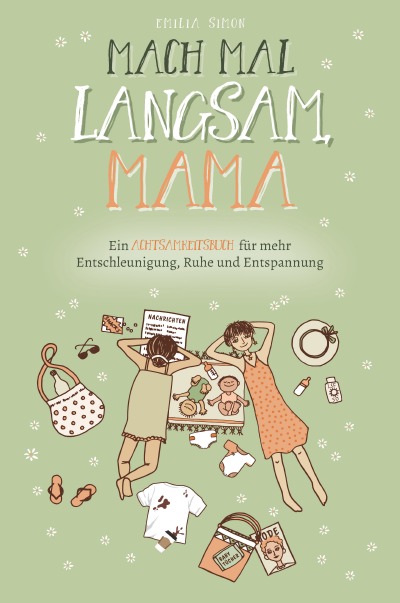 'Mach mal langsam Mama – Ein Achtsamkeitsbuch für mehr Entschleunigung, Ruhe und Entspannung'-Cover