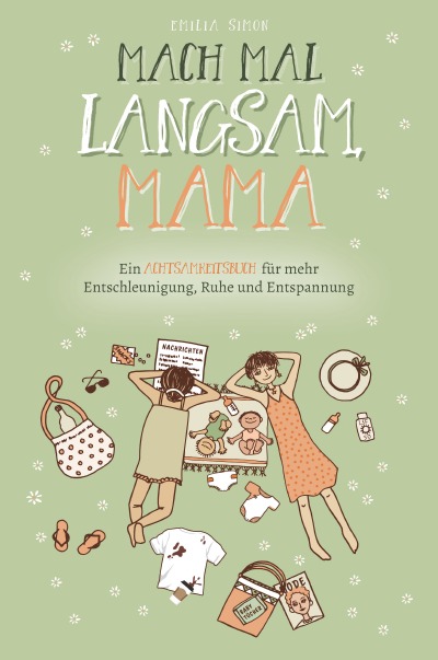'Cover von Mach mal langsam Mama – Ein Achtsamkeitsbuch für mehr Entschleunigung, Ruhe und Entspannung'-Cover