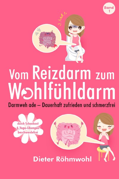 'Cover von Vom Reizdarm zum Wohlfühldarm: Darmweh ade – Dauerhaft zufrieden und schmerzfrei'-Cover